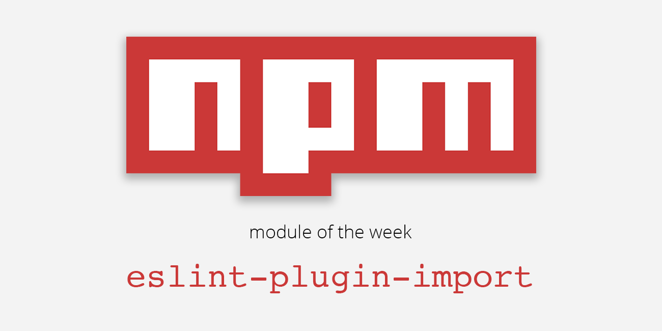 NPM module of the week: ESLint-plugin-import